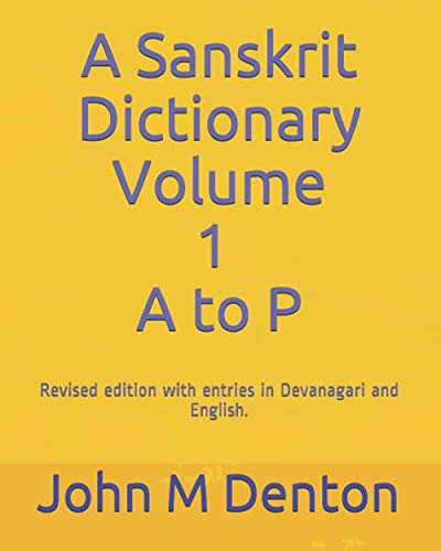 A Sanskrit Dictionary: A revised edition with entries in Devanagari and English. Volume 1 of 2