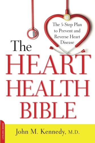 Heart Health Bible: The 5-Step Plan to Prevent and Reverse Heart Disease