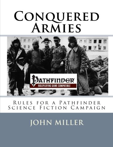 Conquered Armies: Rules for a Pathfinder Science Fiction Campaign (Conquered Armies Campaign) von CreateSpace Independent Publishing Platform