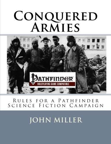 Conquered Armies: Rules for a Pathfinder Science Fiction Campaign (Conquered Armies Campaign)