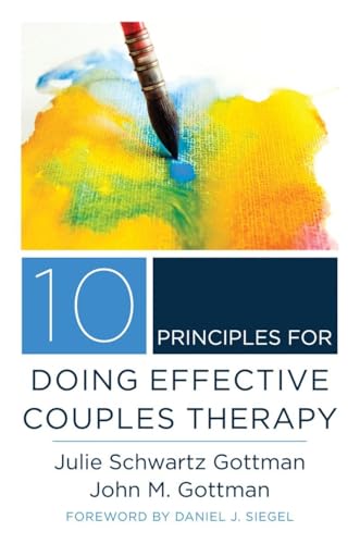 10 Principles for Doing Effective Couples Therapy (The Norton Series on Interpersonal Neurobiology, Band 0) von W. W. Norton & Company