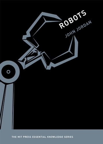 Robots (The MIT Press Essential Knowledge series) von MIT Press