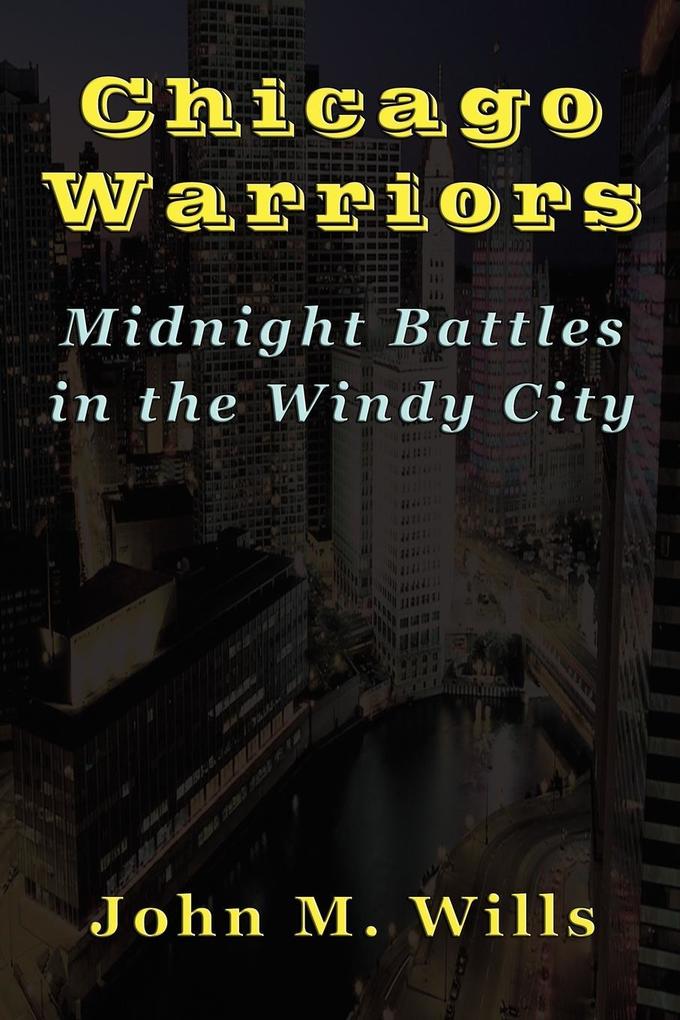 Chicago Warriors Midnight Battles in the Windy City von TotalRecall Publications