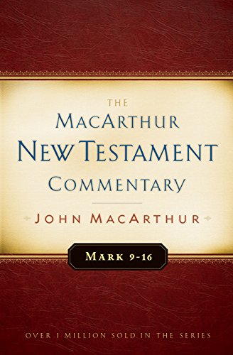 Mark 9-16 MacArthur New Testament Commentary: Volume 6 (The Macarthur New Testament Commentary, Band 6)