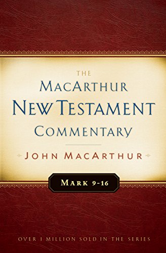 Mark 9-16 MacArthur New Testament Commentary: Volume 6 (The Macarthur New Testament Commentary, Band 6)