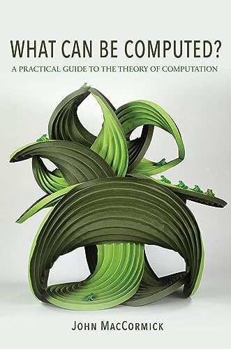 What Can Be Computed?: A Practical Guide to the Theory of Computation von Princeton University Press