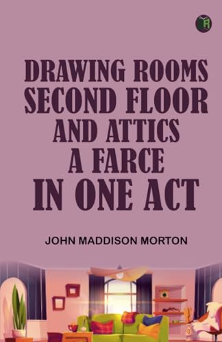Drawing Rooms Second Floor and Attics A Farce in One Act von Zinc Read