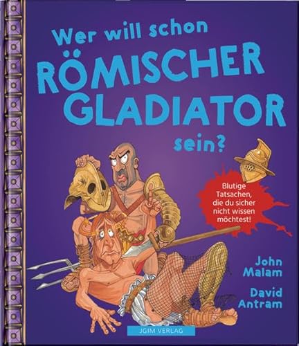 WER WILL SCHON Römischer Gladiator sein?: Blutige Tatsachen, die du sicher nicht wissen möchtest