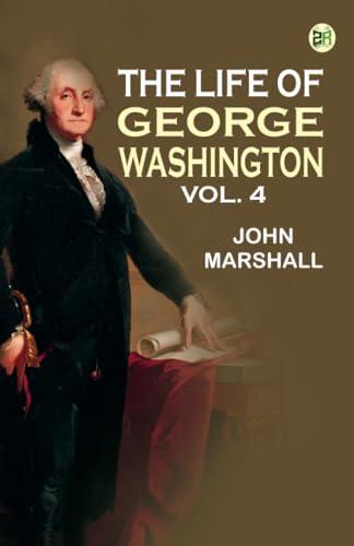 The Life of George Washington Vol. 4 von Zinc Read