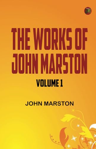 The Works of John Marston. Volume 1 von Zinc Read
