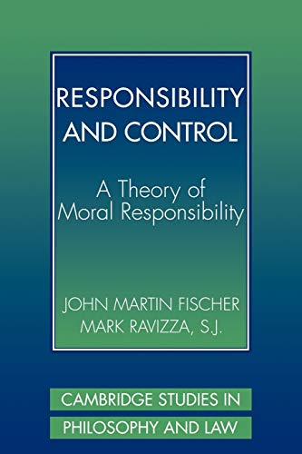 Responsibility and Control: A Theory of Moral Responsibility (Cambridge Studies in Philosophy and Law) von Cambridge University Press