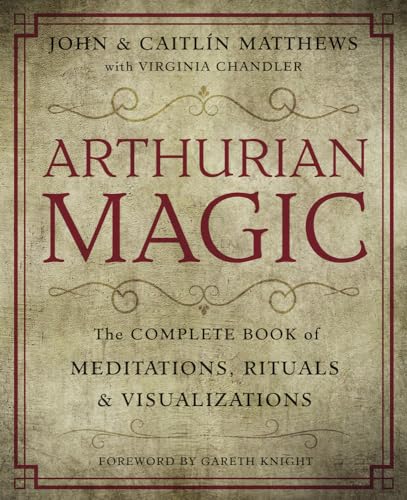 Arthurian Magic: A Practical Guide to the Wisdom of Camelot von Llewellyn Publications