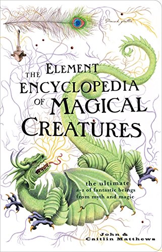 The Element Encyclopedia of Magical Creatures: The Ultimate A-Z of Fantastic Beings from Myth and Magic The Element Encyclopedia of Magical Creatures: The Ultimate A-Z of Fantastic Beings from Myth and Magic von Harpercollins UK