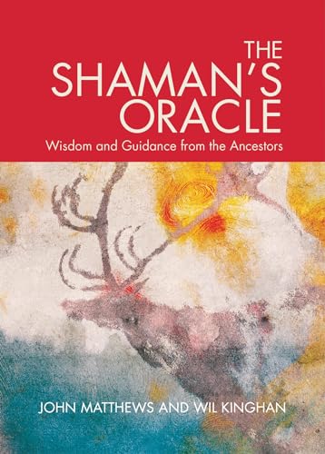 The Shaman's Oracle: Oracle Cards for Ancient Wisdom and Guidance