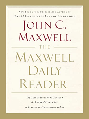 The Maxwell Daily Reader: 365 Days of Insight to Develop the Leader Within You and Influence Those Around You