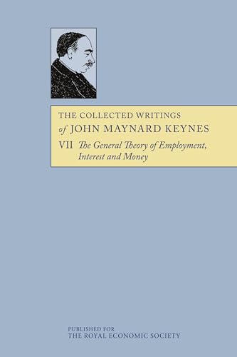 The Collected Writings of John Maynard Keynes: The General Theory of Employment, Interest and Money