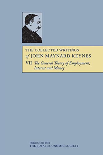 The Collected Writings of John Maynard Keynes: The General Theory of Employment, Interest and Money