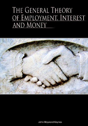 The General Theory of Employment, Interest, and Money The General Theory of Employment, Interest, and Money von BN Publishing