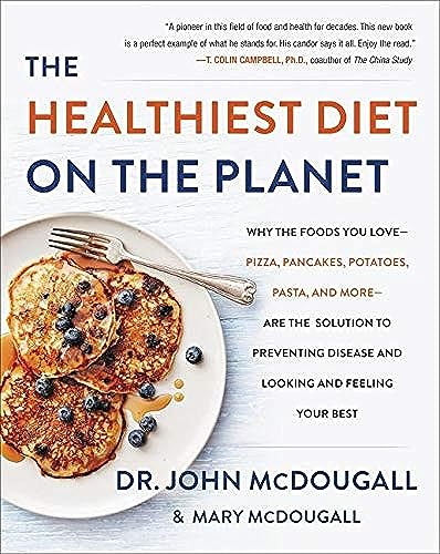 The Healthiest Diet on the Planet: Why the Foods You Love-Pizza, Pancakes, Potatoes, Pasta, and More-Are the Solution to Preventing Disease and Looking and Feeling Your Best von HarperOne