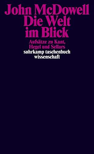 Die Welt im Blick: Aufsätze zu Kant, Hegel und Sellars (suhrkamp taschenbuch wissenschaft) von Suhrkamp Verlag AG