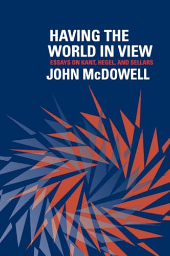 Having the World in View: Essays on Kant, Hegel, and Sellars