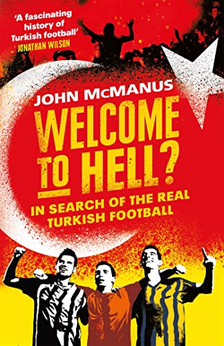 Welcome to Hell?: In Search of the Real Turkish Football von George Weidenfeld & Nicholson