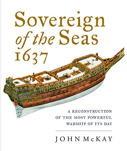 Sovereign of the Seas 1637: A Reconstruction of the Most Powerful Warship of Its Day von US Naval Institute Press