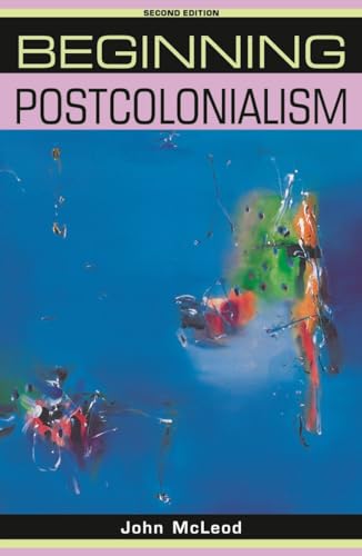 Beginning postcolonialism: Second edition (Beginnings) von Manchester University Press