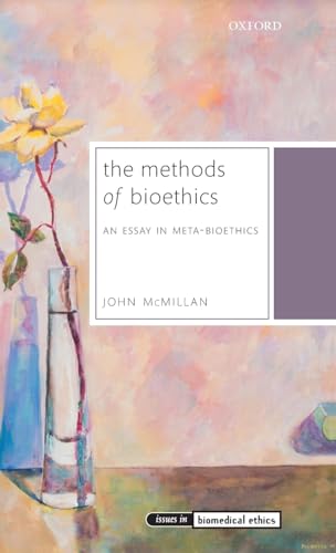 The Methods of Bioethics: An Essay in Meta-Bioethics (Issues in Biomedical Ethics) von Oxford University Press
