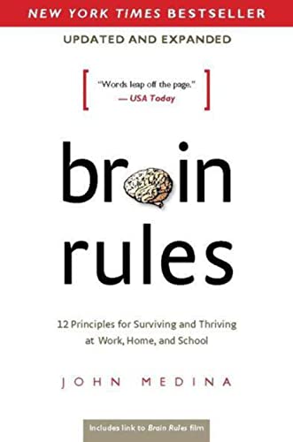 Brain Rules (Updated and Expanded): 12 Principles for Surviving and Thriving at Work, Home, and School