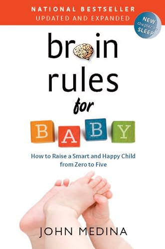 Brain Rules for Baby (Updated and Expanded): How to Raise a Smart and Happy Child from Zero to Five von Pear Press