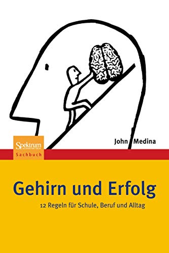 Gehirn und Erfolg: 12 Regeln für Schule, Beruf und Alltag von Springer Spektrum