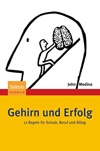 Gehirn und Erfolg: 12 Regeln für Schule, Beruf und Alltag