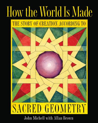 How the World Is Made: The Story of Creation according to Sacred Geometry von Inner Traditions
