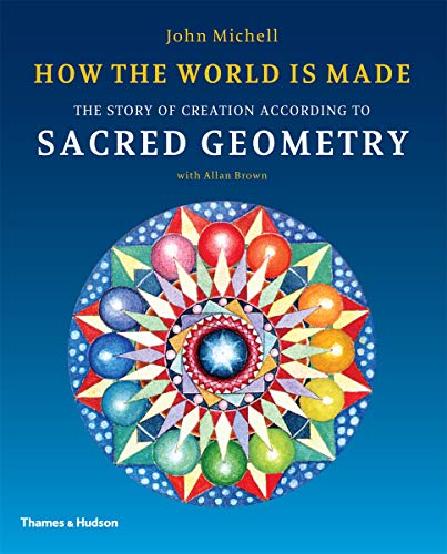 How the World Is Made: The Story of Creation According to Sacred Geometry von Thames & Hudson