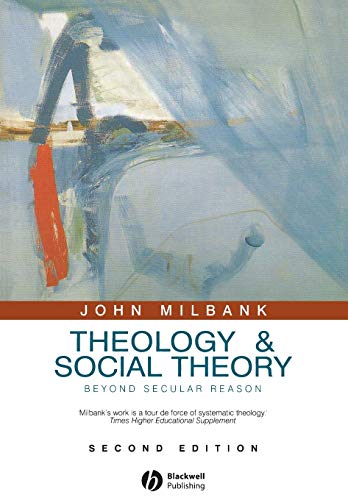 Theology and Social Theory: Beyond Secular Reason, 2nd Edition (Political Profiles) von Wiley