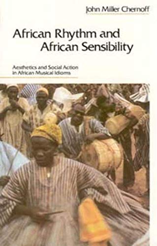 African Rhythm and African Sensibility: Aesthetics and Social Action in African Musical Idioms von University of Chicago Press