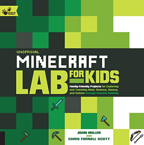 Unofficial Minecraft Lab for Kids: Family-Friendly Projects for Exploring and Teaching Math, Science, History, and Culture Through Creative Building von Quarry Books