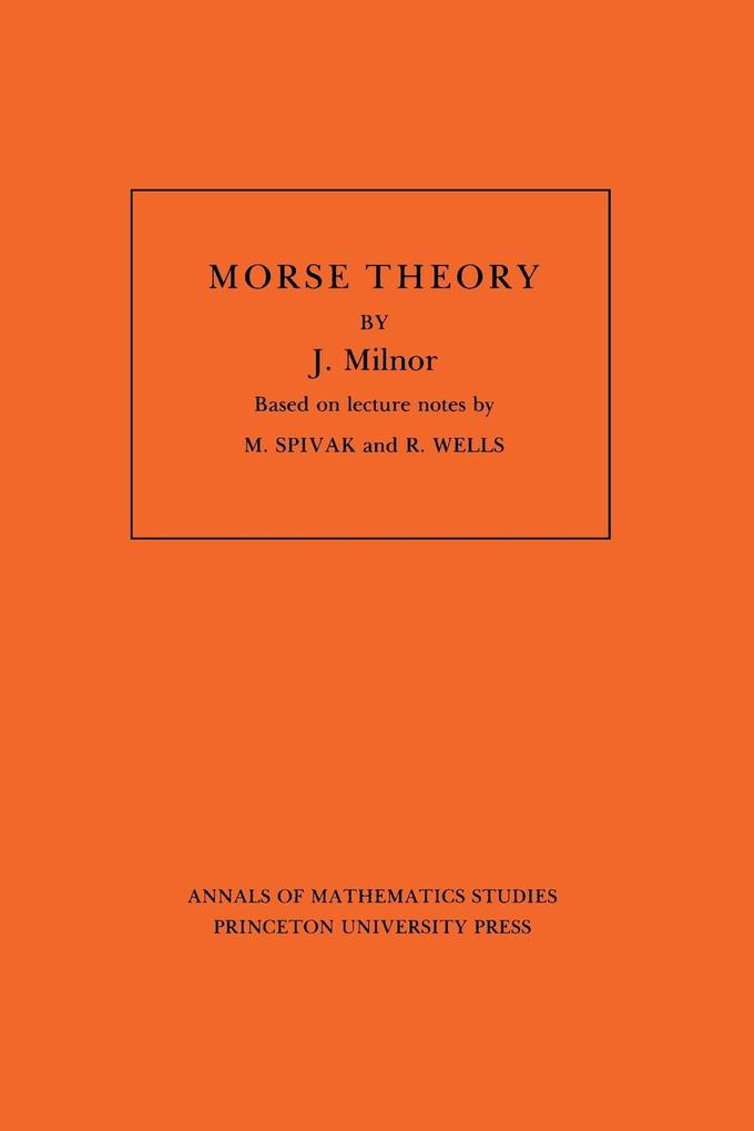 Morse Theory. (AM-51) Volume 51 von Princeton University Press