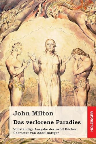 Das verlorene Paradies: Vollständige Ausgabe der zwölf Bücher Das verlorene Paradies: Vollständige Ausgabe der zwölf Bücher