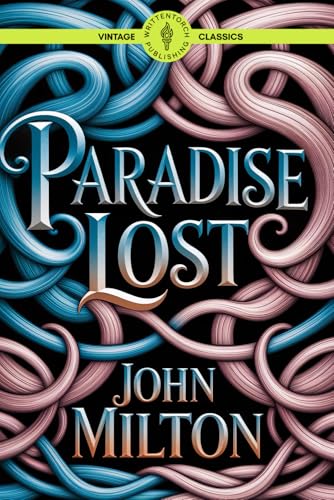 Paradise Lost: Divine Rebellion and Spiritual Warfare Religious Epic Classic Vintage Literature Paradise Lost: Divine Rebellion and Spiritual Warfare Religious Epic Classic Vintage Literature von Writtentorch Publishing