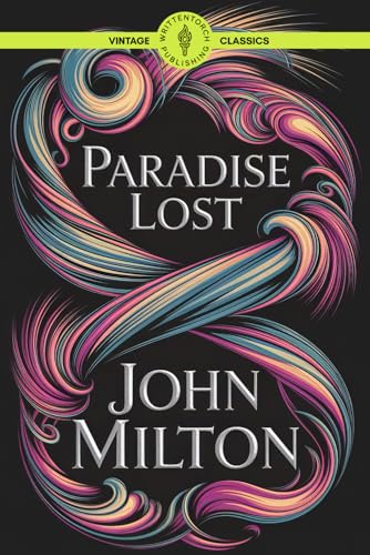 Paradise Lost: The Fall of Man A Timeless Classic of Good vs. Evil Vintage Literature von Writtentorch Publishing