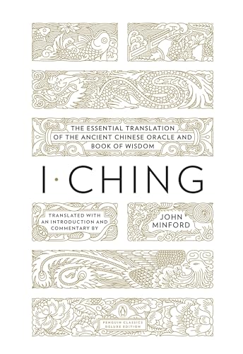 I Ching: The Essential Translation of the Ancient Chinese Oracle and Book of Wisdom (Penguin Classics Deluxe Edition)