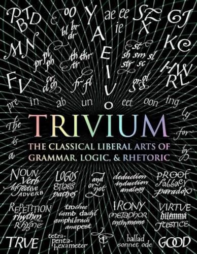 Trivium: The Classical Liberal Arts of Grammar, Logic, & Rhetoric (Wooden Books Compendia) von Wooden Books