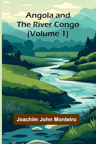 Angola and the River Congo (Volume 1) von Alpha Edition