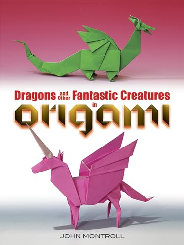 Dragons and Other Fantastic Creatures in Origami (Dover Crafts: Origami & Papercrafts)