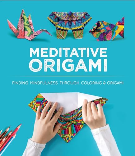 Meditative Origami: Finding Mindfulness Through Coloring and Origami (Dover Crafts: Origami & Papercrafts)