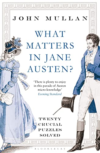 What Matters in Jane Austen?: Twenty Crucial Puzzles Solved