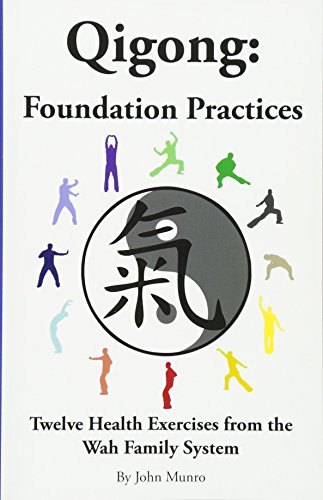 Qigong: Foundation Practices: Twelve Health Exercises From The Wah Family System von Infosource Ltd.