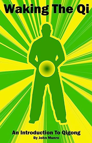 Waking The Qi: An Introduction To Qigong von CREATESPACE